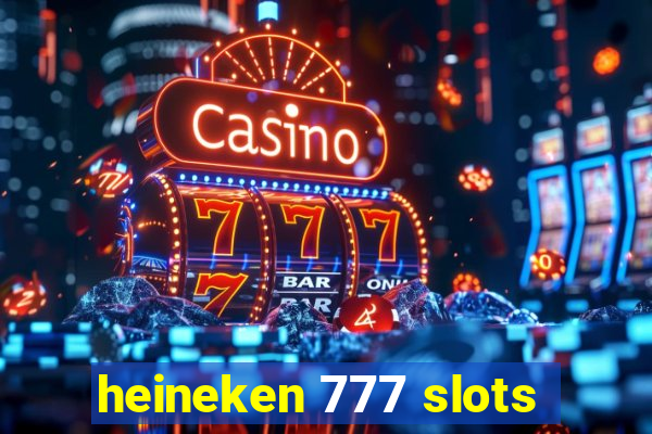 heineken 777 slots